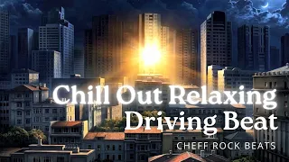 Chill Out Relaxing Beat For Driving - Lofi Hip-Hop Trip-Hop Chillhop