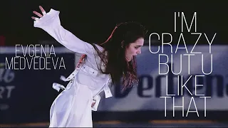 i'm crazy but u like that | evgenia medvedeva *edit*