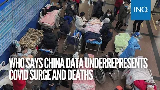 WHO says China data underrepresents COVID surge and deaths