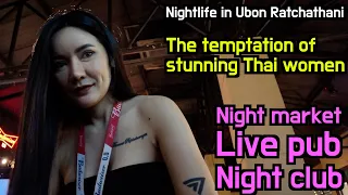 Nightlife in Ubon Ratchathani, The temptation of stunning Thai women