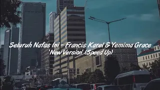Seluruh Nafas Ini - Francis Karel & Yemima Grace 'New Version' (Speed Up)
