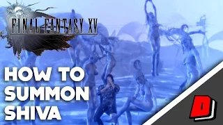 Final Fantasy XV Gameplay - HOW TO SUMMON SHIVA!!