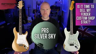 PRS Silver Sky - Is It Time To Sell My Fender Custom Shop Strat?