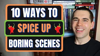 10 Ways to Spice Up Boring Scenes (Writing Advice)