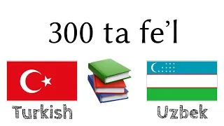 300 ta feʼl + Oʻqish va tinglash: - Turkcha + Oʻzbekcha