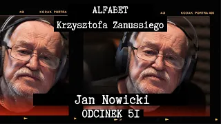 ALFABET KRZYSZTOFA ZANUSSIEGO | JAN NOWICKI | ODC. 51