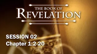 The Book of Revelation - Session 2 of 24 - A Remastered Commentary by Chuck Missler