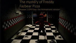 THE MYSTORY OF FREDDY FAZBEAR'S PIZZA | Season 1 | Episode 4| FOXY| The Animatronic Version| Trailer