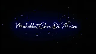 Mohabbat Chor Di Maine Whatsapp status || Original By Har Pal Geo || ANO Writes