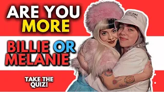 Are you more Billie Eilish OR Melanie Martinez FAN !