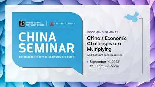 China Seminar ft. Richard Hornik "China's Economic Challenges are Multiplying"