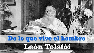 De lo que vive el hombre Por León Tolstói - Audiolibro