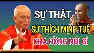 CHA HỒNG NÓI VỀ SƯ THÍCH MINH TUỆ ĐANG XÔN XAO CỘNG ĐỒNG MẠNG | CHA PHẠM QUANG HỒNG THUYẾT GIẢNG