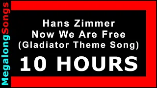 Hans Zimmer - Now We Are Free (Gladiator Theme Song) 🔴 [10 HOUR LOOP] ✔️