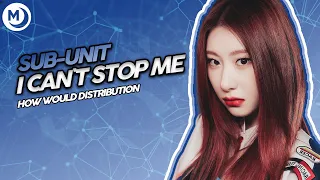 (How Would) SUB-UNIT Sing "I CAN'T STOP ME" (TWICE) Line Distribution (color coded)//Moonlight