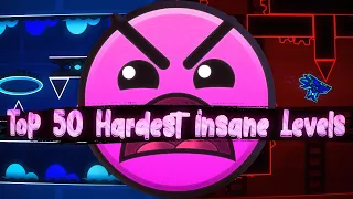 Top 50 Hardest Insane Levels In Geometry Dash