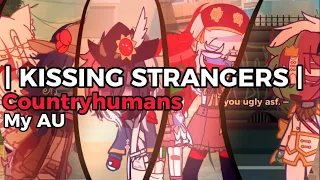 | KISSING STRANGERS | meme | ⚠️MY AU⚠️ | gacha x countryhumans | explained in the description!! |