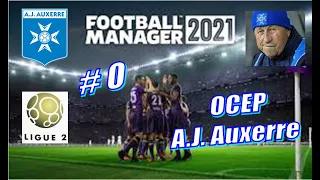 Football Manager 2021 - A.J.Auxerre - Карьера за Осер #0 - С чего начать. Первый сезон, старт в Л-2