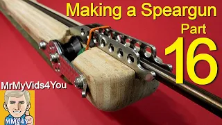 Making a Speargun - Part-16