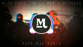 Kizo ft. Trill Pem - FITNESS (muffin3k remix)