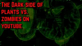 Documentary/Investigation - The Dark Side of Plants vs. Zombies on YouTube | Weird PvZ Videos