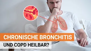 Chronische Bronchitis und COPD heilbar?