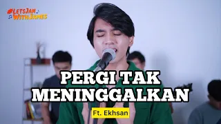 PERGI TAK MENINGGALKAN (Live) - Ekhsan ft. Fivein #LetsJamWIthJames