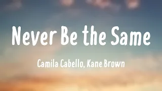 Never Be the Same - Camila Cabello, Kane Brown Lyric Version 💢