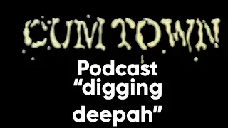 digging deepah (11-12-2017) - Cum Town Premium (EP 61)