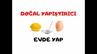 DOĞAL YAPIŞTIRICI - EVDE YAP