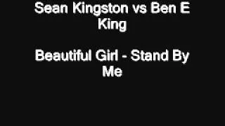 Sean Kingston vs Ben E King  Beautiful Girl - Stand By Me