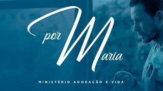 Ministério Adoração e Vida - Por Maria - (Clipe Oficial)