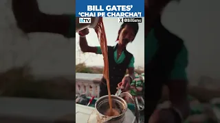 Bill Gates On “Innovation Everywhere You Turn In India, Even In A Simple Cup Of Tea”