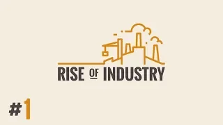 Промышленный магнат #1 Прохождение Rise of Industry