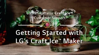 LG InstaView™ Door-in-Door Refrigerator with Craft Ice™ - Getting Started with LG's Craft Ice™