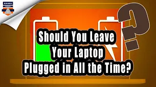 Should You Leave Your Laptop Plugged in All the Time?