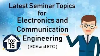 Top 15 Latest Seminar Topics for ECE | Electronics