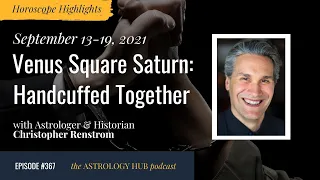 [HOROSCOPE HIGHLIGHTS] Venus Square Saturn: Handcuffed Together w/ Christopher Renstrom