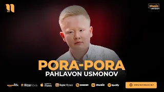 Pahlavon Usmonov - Pora-pora (audio 2023)