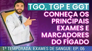 T1E6: TGO, TGP, GGT: conheça os principais exames e marcadores do fígado