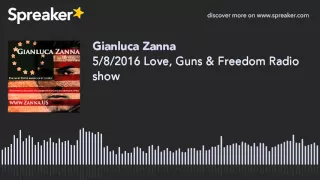 5/8/2016 Love, Guns & Freedom Radio show