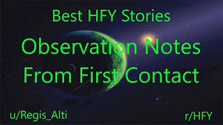 Best HFY Reddit Stories: Observation Notes From First Contact (r/HFY)