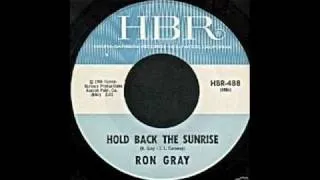 RON GRAY HOLD BACK THE SUNRISE