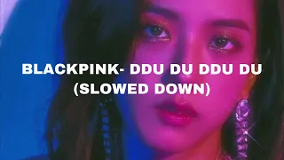 BLACKPINK- Ddu Du Ddu Du (𝙨𝙡𝙤𝙬𝙚𝙙 𝙙𝙤𝙬𝙣)