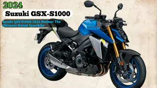 THE NEW Suzuki GSX-S1000 2024 Review The Ultimate Naked Sportbike