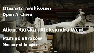 Otwarte archiwum | Alicja Karska i Aleksandra Went. Pamięć obrazów