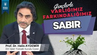 23 - Gençlerle Söyleşi: Sabır - Varlığımız/Farkındalığımız - 10.04.2020