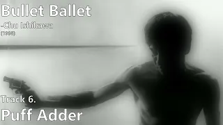 Puff Adder [Bullet Ballet Original Soundtrack] -Chu Ishikawa (1998)