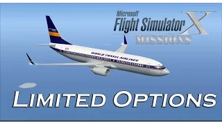 FSX/Flight Simulator X Missions: Limited Options - 737-800