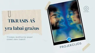 TIKRASIS AŠ yra gražus - Trumpa meditacija pagal OSHO ZEN TAROT